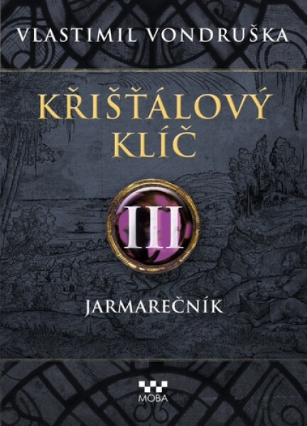 Křišťálový klíč III. - Jarmarečník, 2. vydání - Vlastimil Vondruška