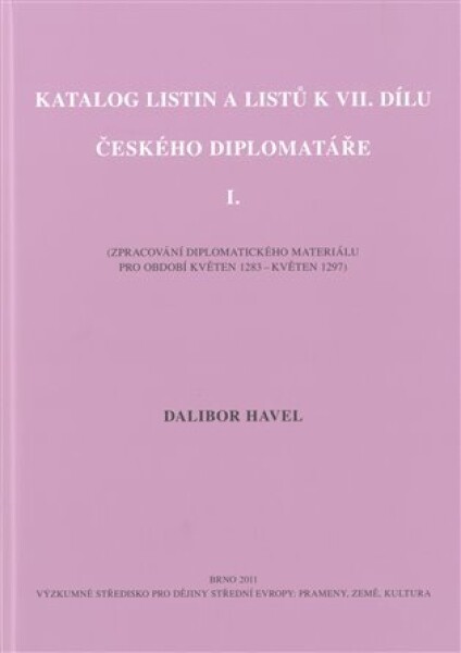 Katalog listin listů VII. dílu Českého diplomatáře Dalibor Havel