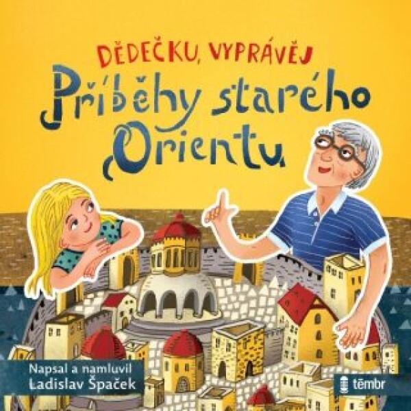 Dědečku, vyprávěj – Příběhy starého Orientu - Ladislav Špaček - audiokniha