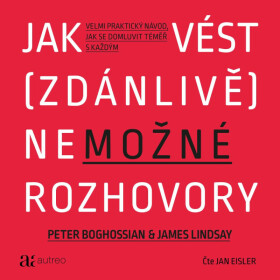Jak vést (zdánlivě) nemožné rozhovory - Peter Boghossian, James Lindsay - audiokniha