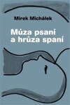 Múza psaní hrůza spaní Miroslav Michálek