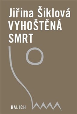 Vyhoštěná smrt Jiřina Šiklová