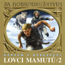 Lovci mamutů - Kopčem v nebezpečí - Eduard Štorch - audiokniha