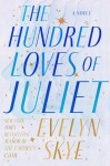 The Hundred Loves of Juliet: An epic reimagining of a legendary love story, 1. vydání - Evelyn Skye