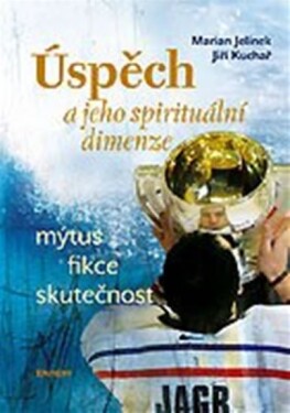 Úspěch a jeho spirituální dimenze - Marian Jelínek