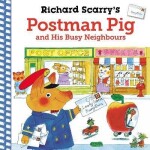 Richard Scarry´s Postman Pig and His Busy Neighbours - Richard Scarry