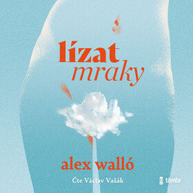 Lízat mraky - Alex Walló - audiokniha