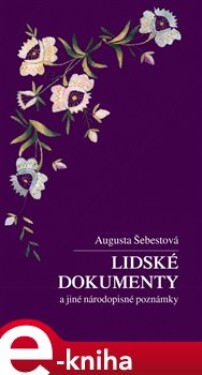 Lidské dokumenty a jiné národopisné poznámky - Augusta Šebestová e-kniha