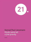 Všude samá lež a jiné pravdy - Konrad Paul Liessmann