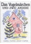 Das Vogelmarchen und zwei andere Karel Čapek, Josef Čapek,