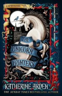 Unicorn Hunters - Katherine Arden