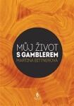 Život gamblerem Martina Bittnerová