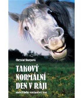 Takový normální den v ráji aneb - Příběhy veterinářovy ženy - Chrystal Sharpová