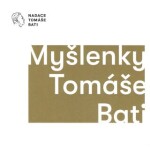 Myšlenky Tomáše Bati - Gabriela Končitíková