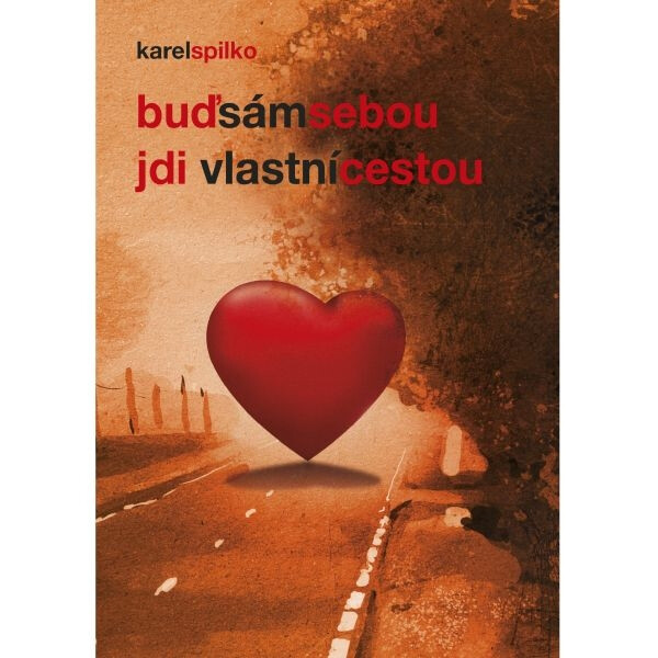 Buď sám sebou – jdi vlastní cestou - Karel Spilko