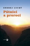 Pútnici a proroci - Ondrej Lucký