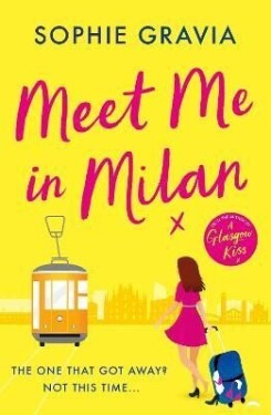 Meet Me in Milan: The outrageously funny summer holiday read of 2023! - Sophie Gravia