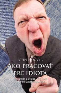 Ako pracovať pre idiota John Hoover