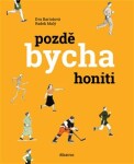 Pozdě bycha honiti