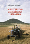 Ministerstvo zemědělství 1938-1989 - Petr Anev