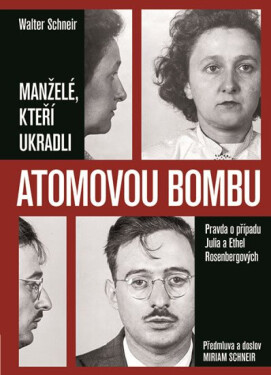 Manželé, kteří ukradli atomovou bombu - Pravda o případu Julia a Ethel Rosenbergových (poškozené) - Walter Schneir, Miriam Schneir
