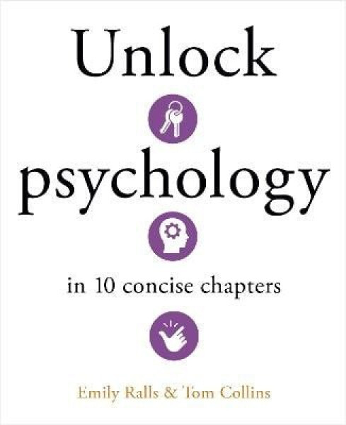 Unlock Psychology in 10 Concise Chapters - Emily Ralls