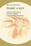Starec slzy Efrém Katunakie, životní příběh duchovní inspirace Václav Ventura