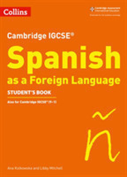 Cambridge IGCSE Spanish Student's Book - Kolkowska Ana; Mitchell Libby