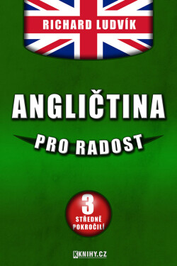 Angličtina pro radost III. - Richard Ludvík