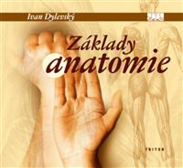 Základy anatomie, 1. vydání - Ivan Dylevský
