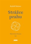 Strážce prahu - Mysterijní drama III - Rudolf Steiner