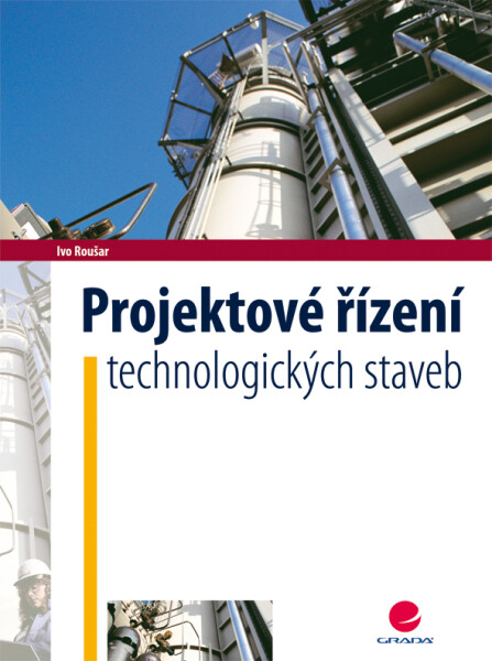 Projektové řízení technologických staveb - Ivo Roušar