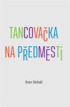 Tancovačka na předměstí Petr Hrbáč