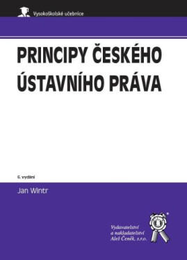 Vydavatelství Aleš Čeněk, s.r.o. Principy českého ústavního práva (6. vyd.) - Jan Wintr