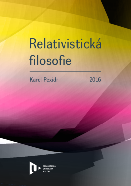 Relativistická filosofie - Karel Pexidr