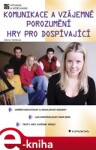 Komunikace a vzájemné porozumění. Hry pro dospívající - Alena Vališová e-kniha