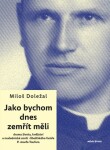 Jako bychom dnes zemřít měli