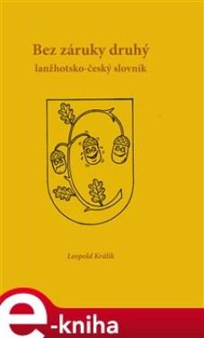 Bez záruky druhý lanžhotsko-český slovník - Leopold Králík e-kniha