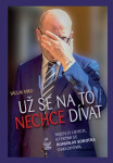Už se na to nechce dívat Nejen lidech, kterými se Bohuslav Sobotka obklopoval Václav Miko
