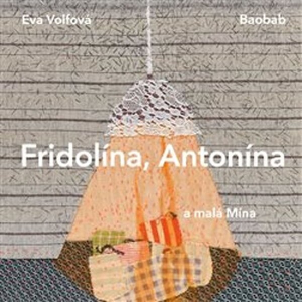 Fridolína, Antonína malá Mína