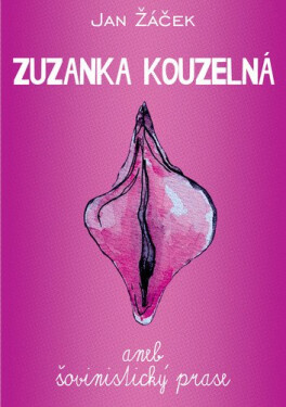 Zuzanka kouzelná aneb šovinistický prase - Jan Žáček