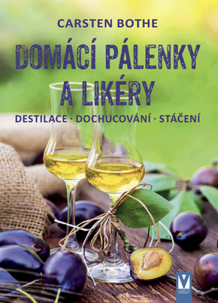 Domácí pálenky a likéry - Destilace, dochucování, stáčení - Carsten Bothe