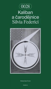 Kaliban a čarodějnice - Silvia Federici