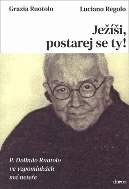 Ježíši, postarej se ty! - P. Dolindo Ruo - Luciano Regolo
