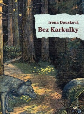 Bez Karkulky Irena Dousková