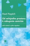 Od veřejného prostoru k nákupním centrům - Svět cizinců a jeho regulace - Pavel Pospěch