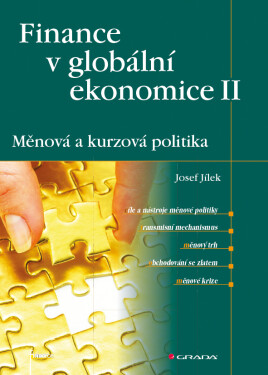 Finance v globální ekonomice II: Měnová a kurzová politika - Josef Jílek