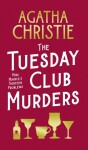 The Tuesday Club Murders: Miss Marple´s Thirteen Problems - Agatha Christie