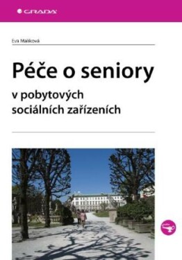 Péče o seniory v pobytových sociálních zařízeních - Eva Malíková - e-kniha