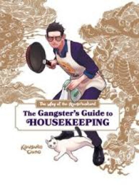 Way of the Househusband: The Gangster´s Guide to Housekeeping - Kousuke Oono